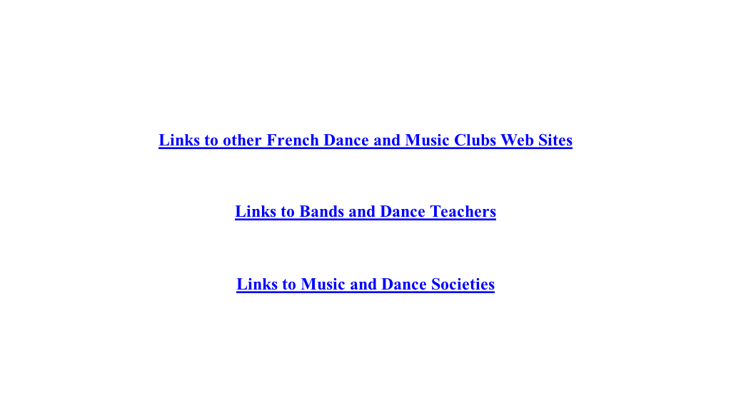 Links to other French Dance and Music Clubs Web Sites   Links to Bands and Dance Teachers   Links to Music and Dance Societies